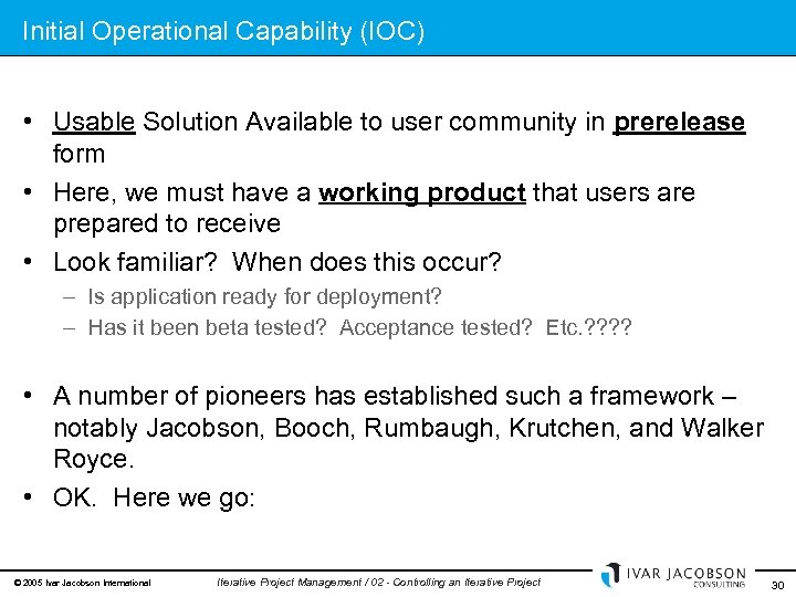 Initial Operational Capability (IOC) • Usable Solution Available to user community in prerelease form