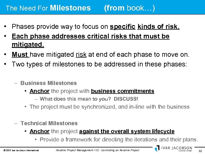 The Need For Milestones (from book…) • Phases provide way to focus on specific