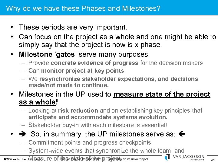 Why do we have these Phases and Milestones? • These periods are very important.