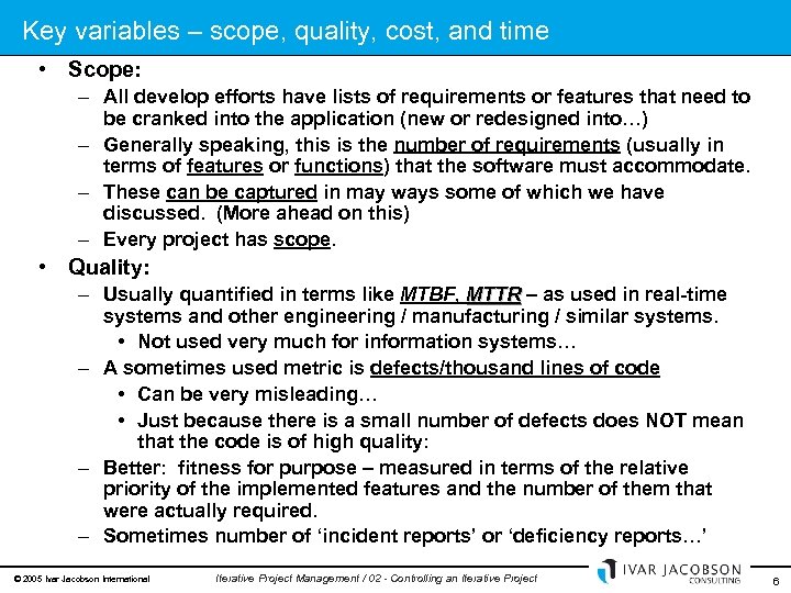 Key variables – scope, quality, cost, and time • Scope: – All develop efforts