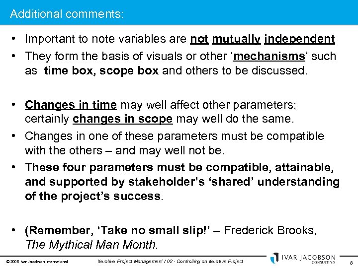 Additional comments: • Important to note variables are not mutually independent • They form