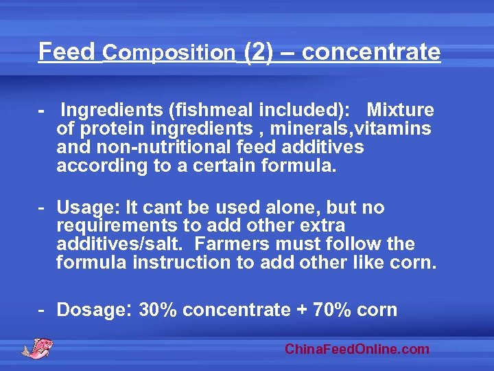 Feed Composition (2) – concentrate - Ingredients (fishmeal included): Mixture of protein ingredients ,