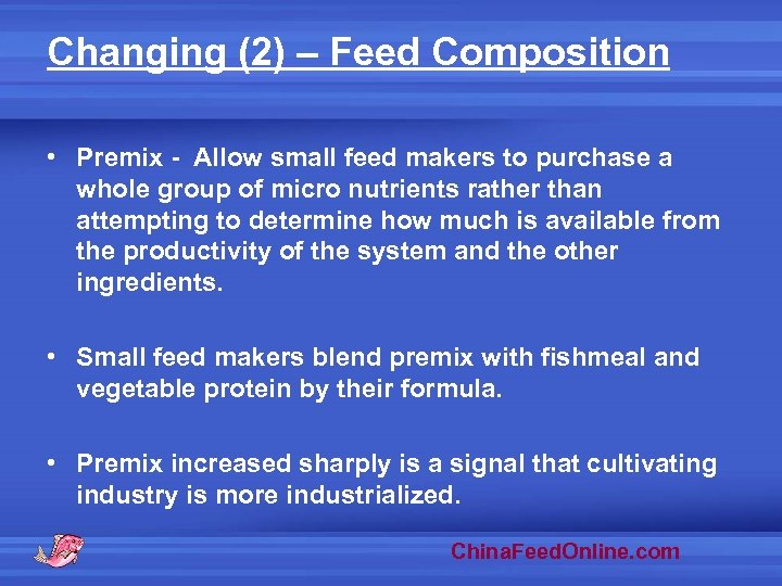 Changing (2) – Feed Composition • Premix - Allow small feed makers to purchase
