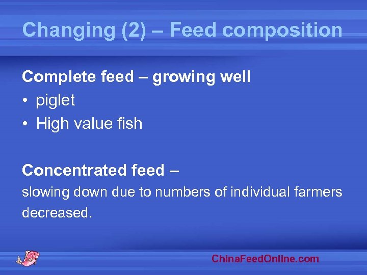 Changing (2) – Feed composition Complete feed – growing well • piglet • High