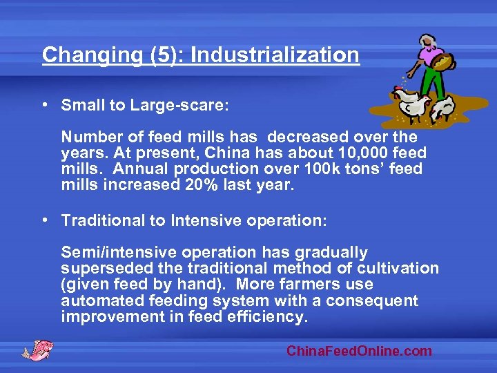 Changing (5): Industrialization • Small to Large-scare: Number of feed mills has decreased over