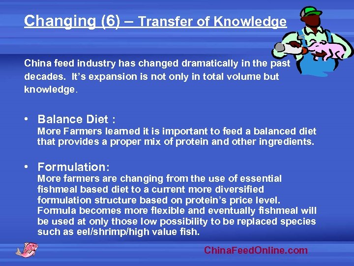 Changing (6) – Transfer of Knowledge China feed industry has changed dramatically in the