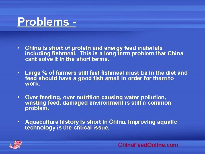 Problems • China is short of protein and energy feed materials including fishmeal. This