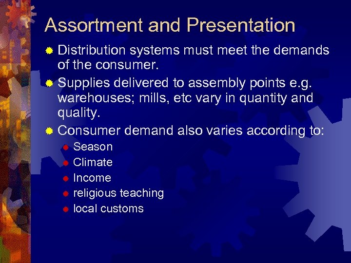 Assortment and Presentation ® Distribution systems must meet the demands of the consumer. ®
