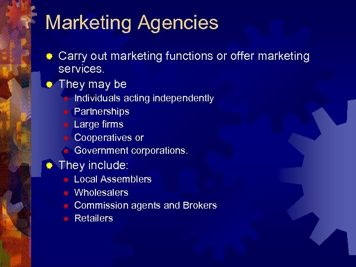 Marketing Agencies Carry out marketing functions or offer marketing services. ® They may be