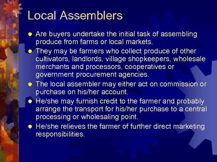 Local Assemblers ® ® ® Are buyers undertake the initial task of assembling produce