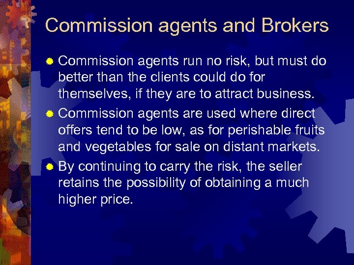 Commission agents and Brokers ® Commission agents run no risk, but must do better