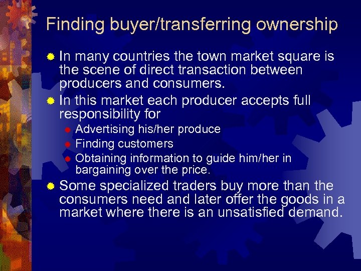 Finding buyer/transferring ownership ® In many countries the town market square is the scene