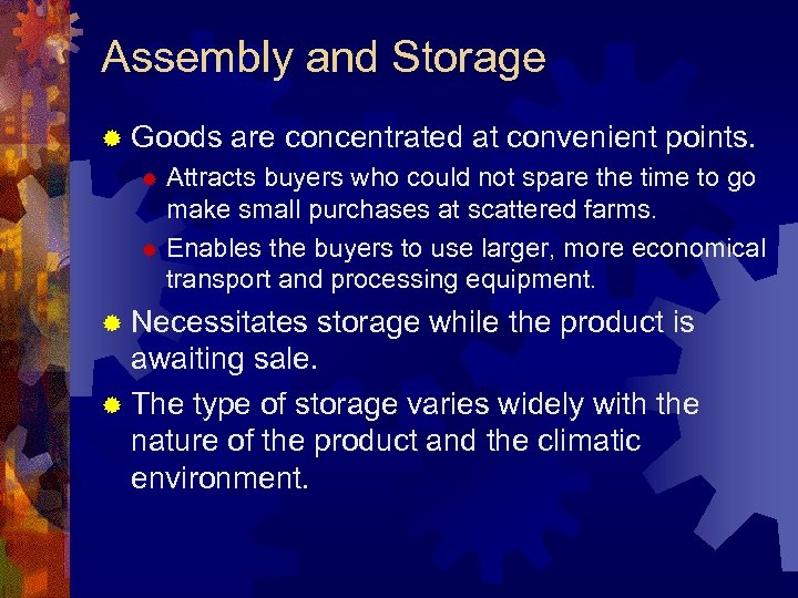 Assembly and Storage ® Goods are concentrated at convenient points. Attracts buyers who could