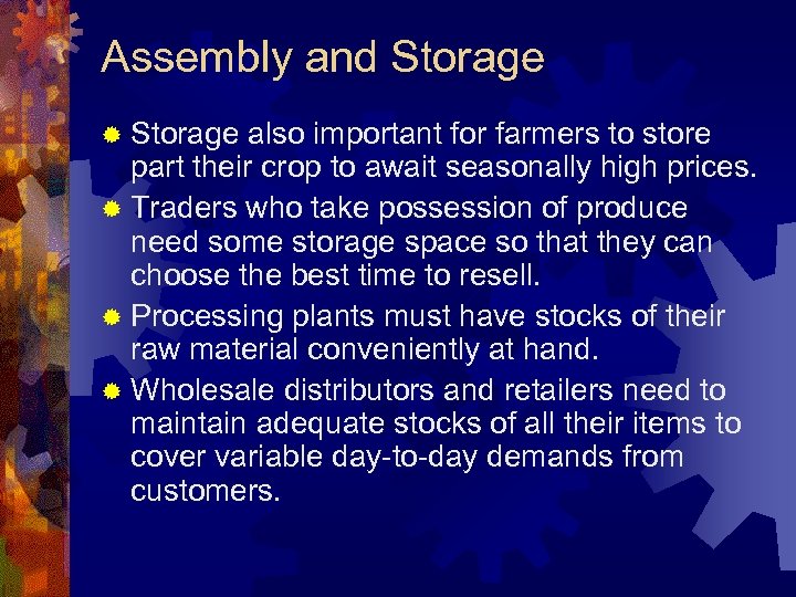 Assembly and Storage ® Storage also important for farmers to store part their crop