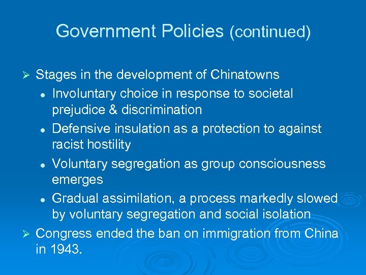 Government Policies (continued) Stages in the development of Chinatowns l Involuntary choice in response