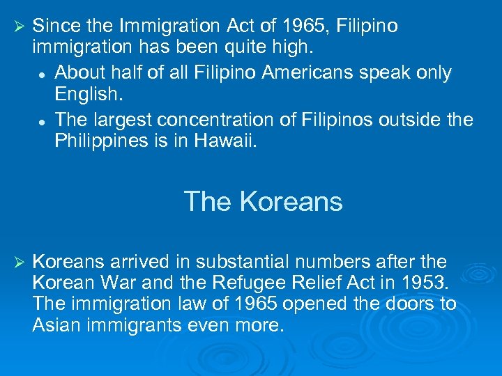 Ø Since the Immigration Act of 1965, Filipino immigration has been quite high. l
