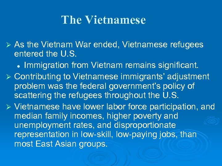 The Vietnamese As the Vietnam War ended, Vietnamese refugees entered the U. S. l