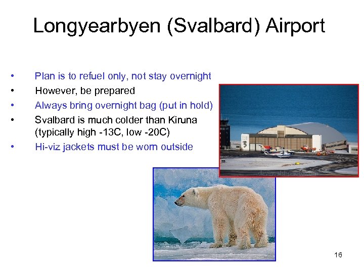 Longyearbyen (Svalbard) Airport • • • Plan is to refuel only, not stay overnight