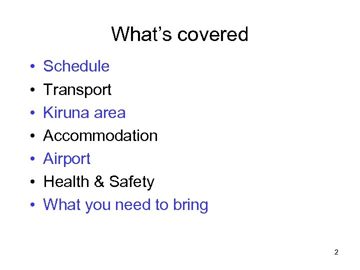 What’s covered • • Schedule Transport Kiruna area Accommodation Airport Health & Safety What
