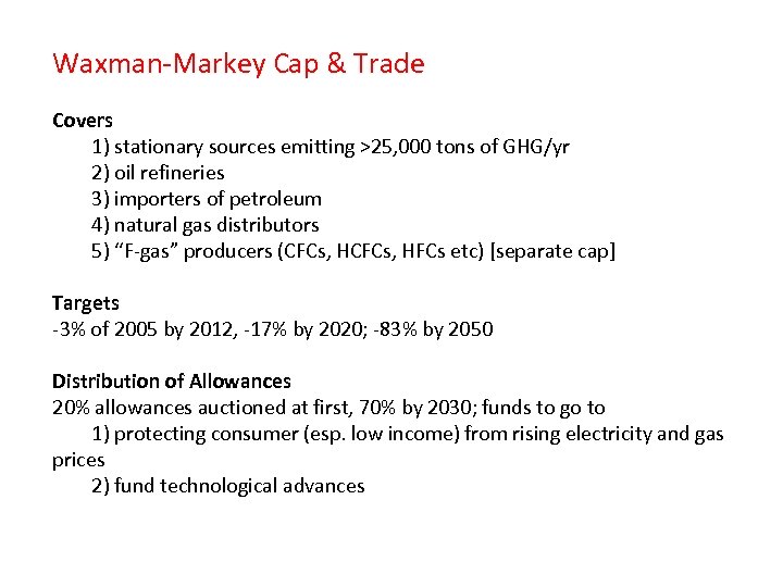 Waxman-Markey Cap & Trade Covers 1) stationary sources emitting >25, 000 tons of GHG/yr