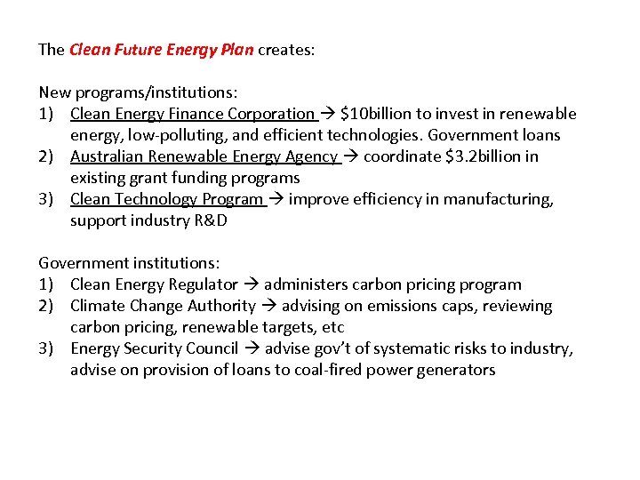 The Clean Future Energy Plan creates: New programs/institutions: 1) Clean Energy Finance Corporation $10