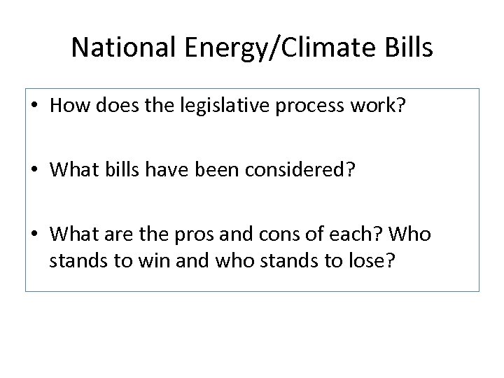 National Energy/Climate Bills • How does the legislative process work? • What bills have