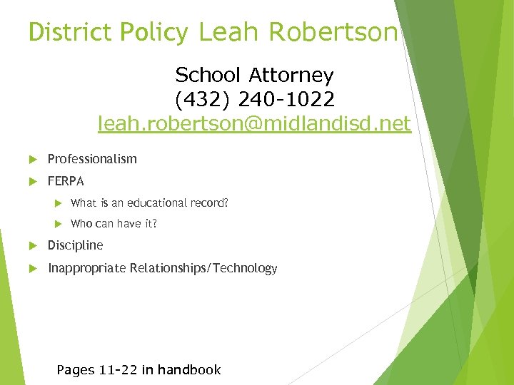 District Policy Leah Robertson School Attorney (432) 240 -1022 leah. robertson@midlandisd. net Professionalism FERPA