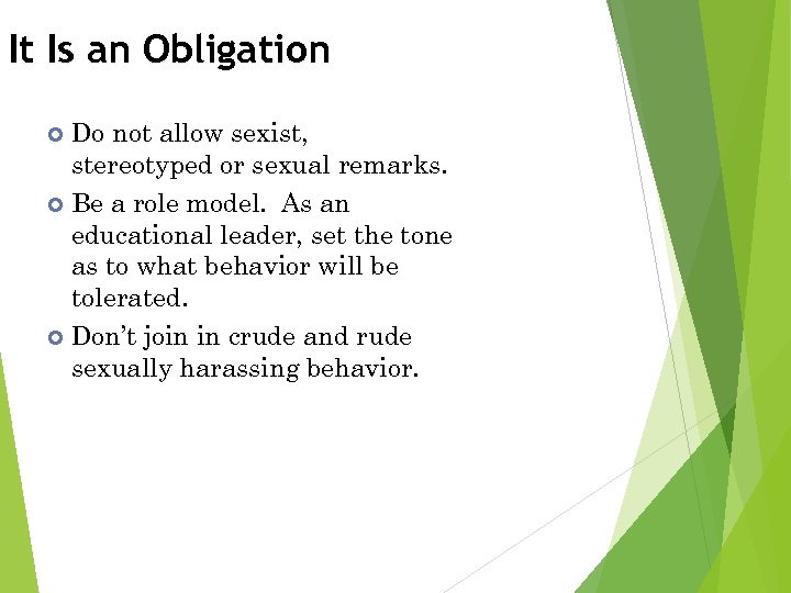 It Is an Obligation Do not allow sexist, stereotyped or sexual remarks. Be a