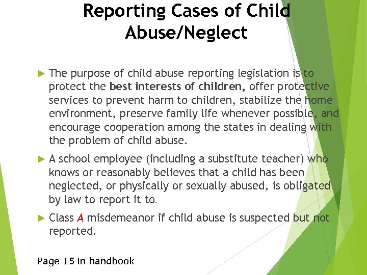 Reporting Cases of Child Abuse/Neglect The purpose of child abuse reporting legislation is to