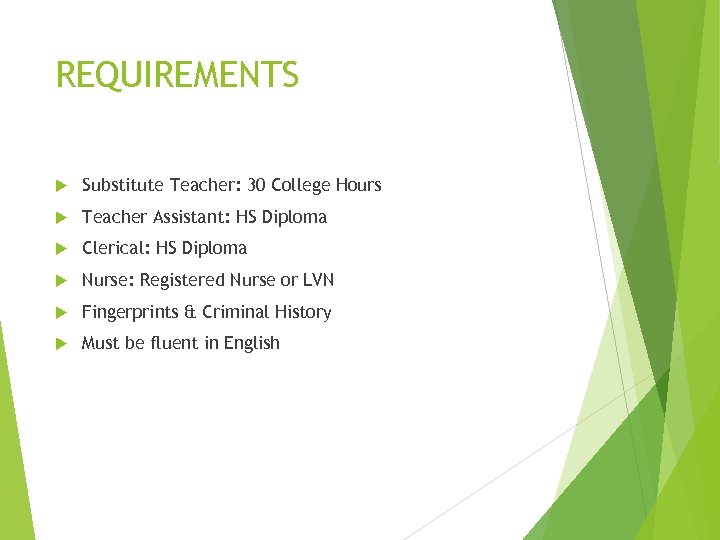 REQUIREMENTS Substitute Teacher: 30 College Hours Teacher Assistant: HS Diploma Clerical: HS Diploma Nurse: