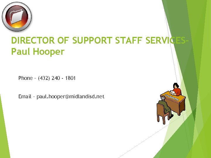 DIRECTOR OF SUPPORT STAFF SERVICES– Paul Hooper Phone – (432) 240 - 1801 Email