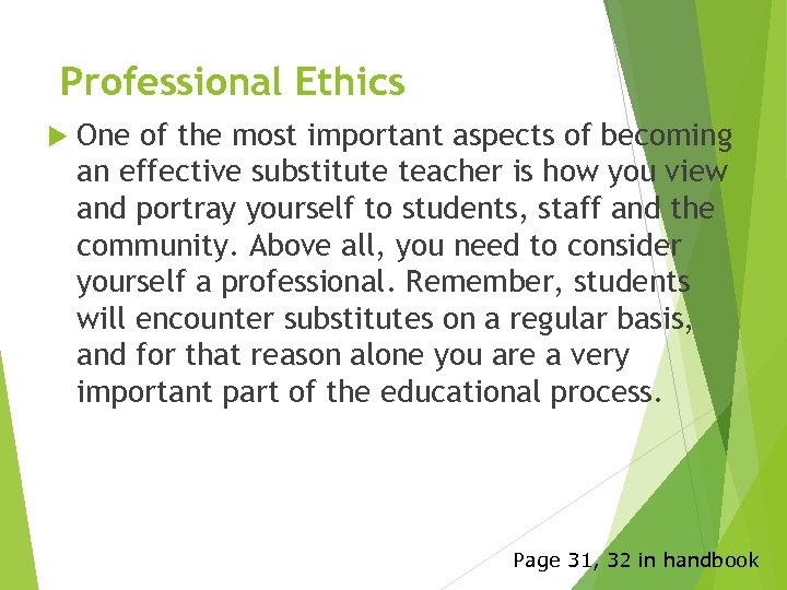 Professional Ethics One of the most important aspects of becoming an effective substitute teacher