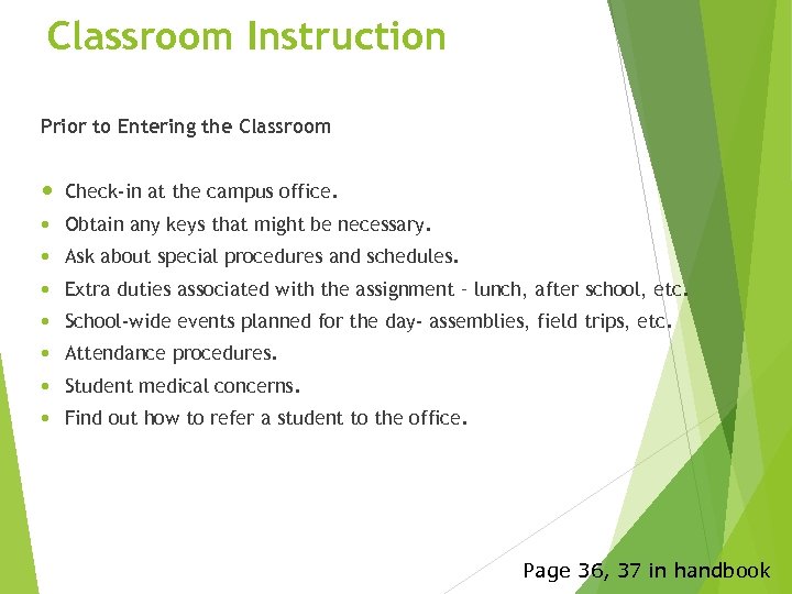 Classroom Instruction Prior to Entering the Classroom Check-in at the campus office. Obtain any
