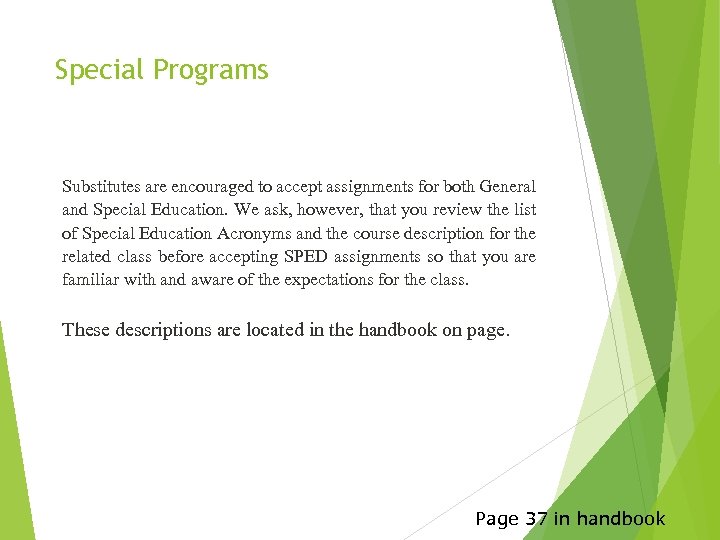 Special Programs Substitutes are encouraged to accept assignments for both General and Special Education.