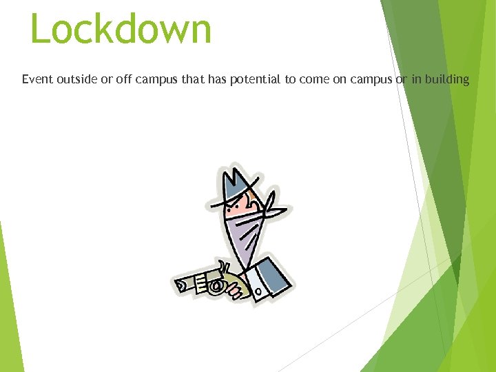 Lockdown Event outside or off campus that has potential to come on campus or