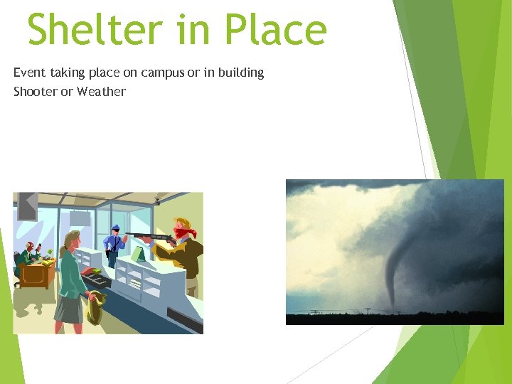 Shelter in Place Event taking place on campus or in building Shooter or Weather