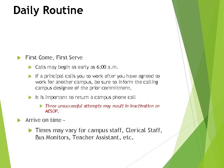 Daily Routine First Come, First Serve Calls may begin as early as 6: 00