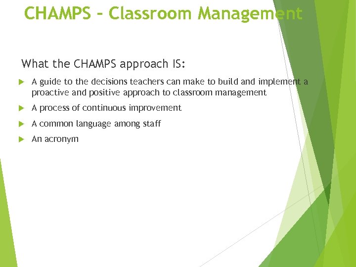 CHAMPS – Classroom Management What the CHAMPS approach IS: A guide to the decisions