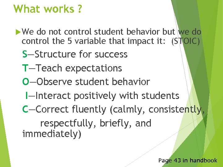 What works ? We do not control student behavior but we do control the
