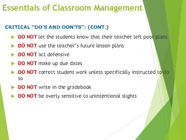 Essentials of Classroom Management CRITICAL “DO’S AND DON’TS”: (CONT. ) DO NOT let the