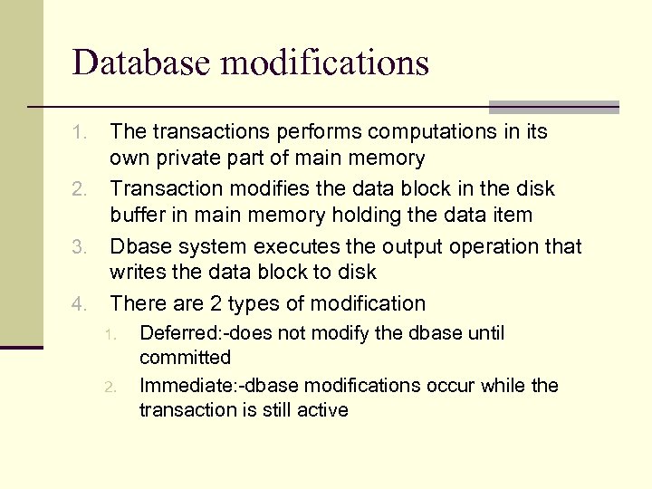 Database modifications The transactions performs computations in its own private part of main memory