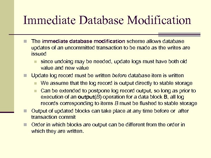 Immediate Database Modification n The immediate database modification scheme allows database updates of an
