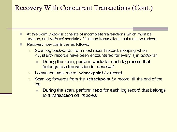 Recovery With Concurrent Transactions (Cont. ) n n At this point undo-list consists of