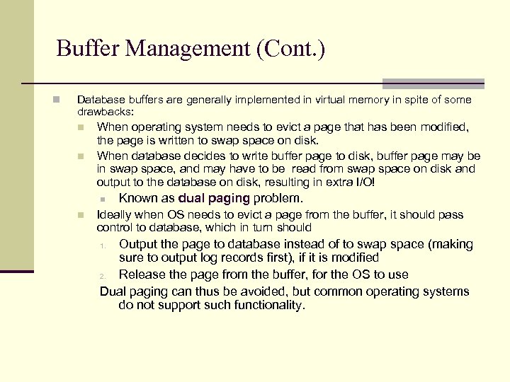 Buffer Management (Cont. ) n Database buffers are generally implemented in virtual memory in