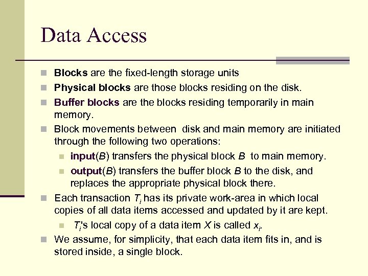 Data Access n Blocks are the fixed-length storage units n Physical blocks are those