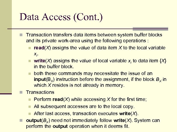 Data Access (Cont. ) n Transaction transfers data items between system buffer blocks and