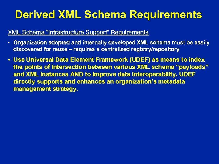 Derived XML Schema Requirements XML Schema “Infrastructure Support” Requirements • Organization adopted and internally