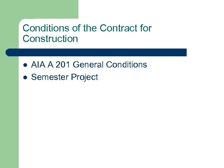 Conditions of the Contract for Construction l l AIA A 201 General Conditions Semester