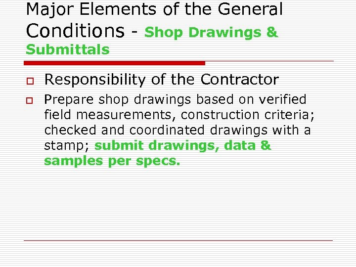 Major Elements of the General Conditions - Shop Drawings & Submittals o o Responsibility