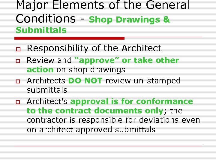 Major Elements of the General Conditions - Shop Drawings & Submittals o o Responsibility